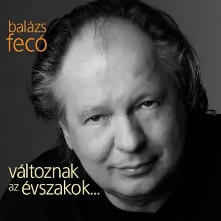 Balázs Fecó-Változnak az évszakok Balázs Fecó-Változnak az évszakok