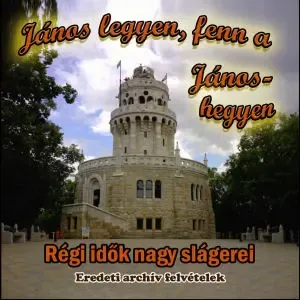 janos_legyen_fenn_a_janos_hegyen