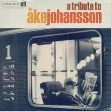 AKE JOHANSSON TRIBUTE CON - TRIBUTE TO AKE JOHANSSON AKE JOHANSSON TRIBUTE CON - TRIBUTE TO AKE JOHANSSON