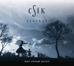 Csík Zenekar-Amit szívedbe rejtesz Csík Zenekar-Amit szívedbe rejtesz