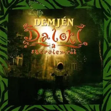 Demjén Ferec-Dalok a szerelemről