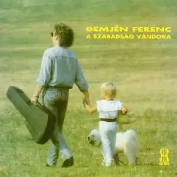 Demjén Ferenc-A szabadság vándora Demjén Ferenc-A szabadság vándora