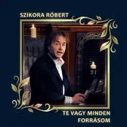 low_szikora-robert---te-vagy-minden-forrasom.jpg