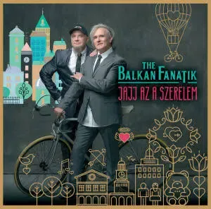 The Balkan Fanatik-Jajj az a szerelem