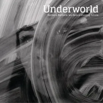 Underworld-Barbara-Barbara-We-Face-A-Shining-Future-Reissue-1